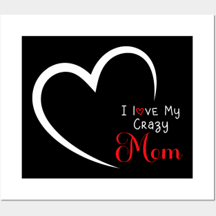 Mother Quote I Love My Crazy Mom Cool Mom Posters and Art